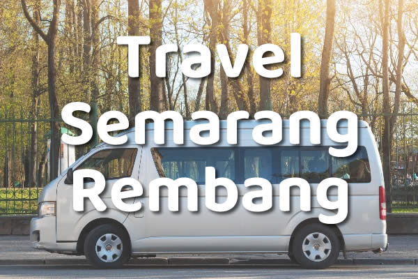Travel Semarang Rembang, Harga Tiket Kencana Murah